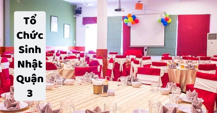 Top 8 nhà hàng tổ chức sinh nhật ở quận 3